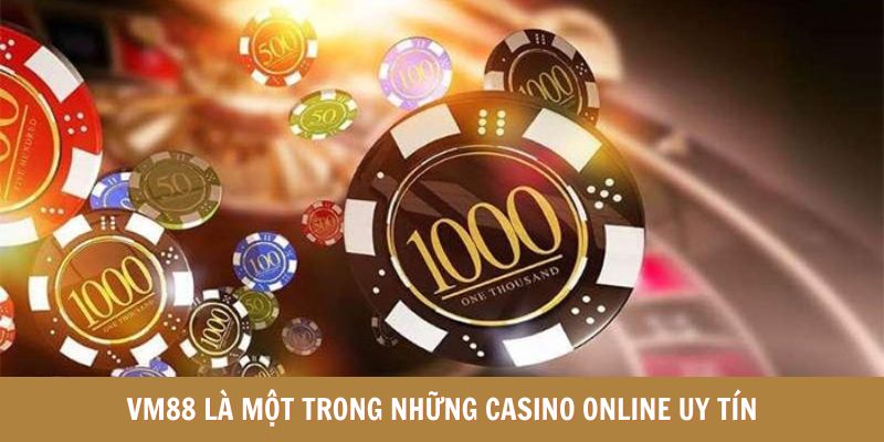 VM88 là một trong những casino online uy tín